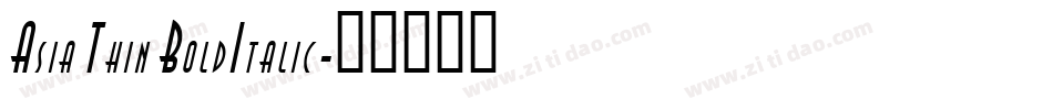 Asia Thin BoldItalic字体转换